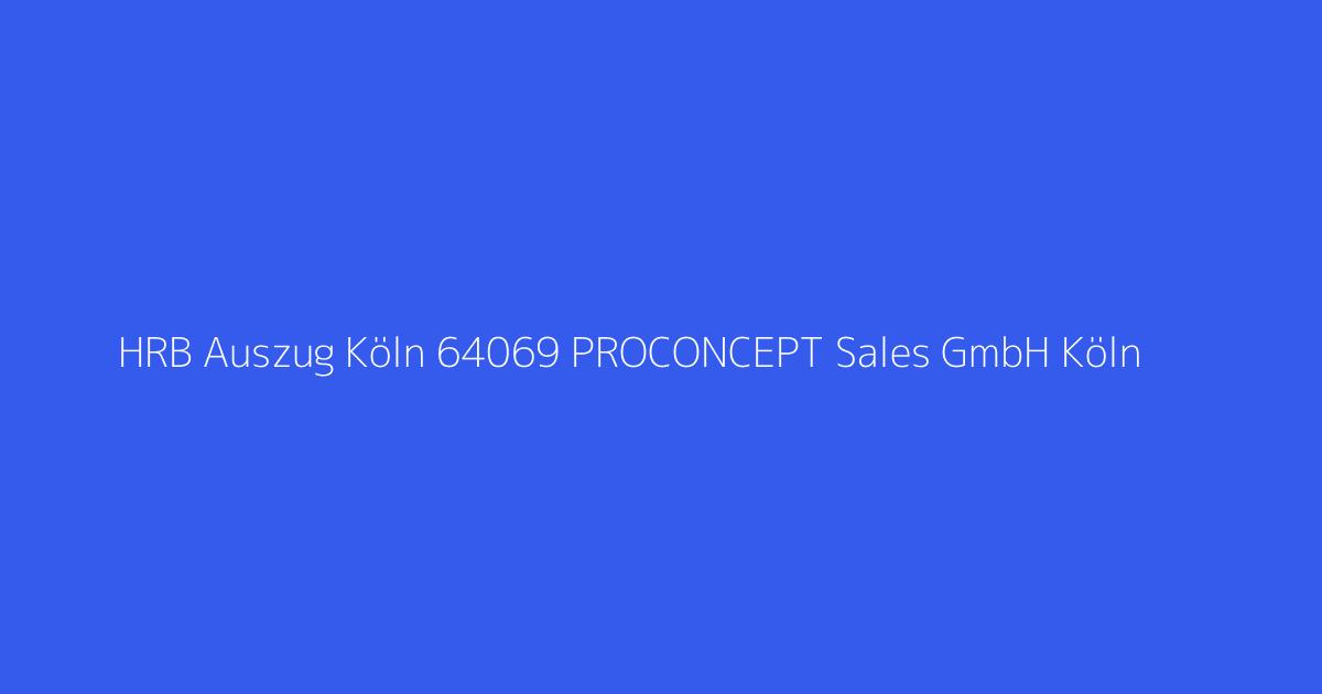 HRB Auszug Köln 64069 PROCONCEPT Sales GmbH Köln